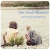Our Small Moments